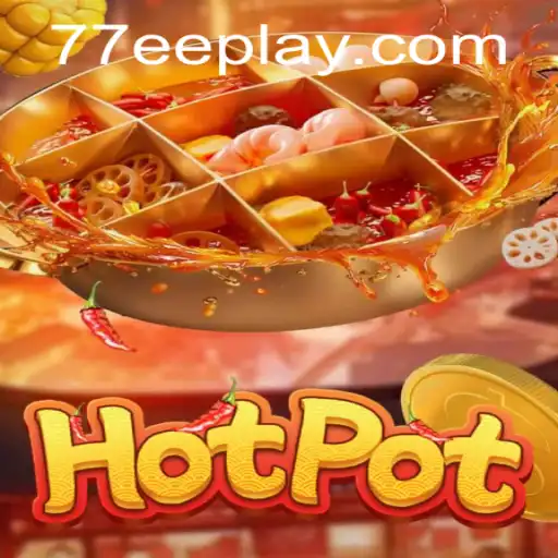 Hotpot: Engaging Strategies with a Twist in 77EE Edition